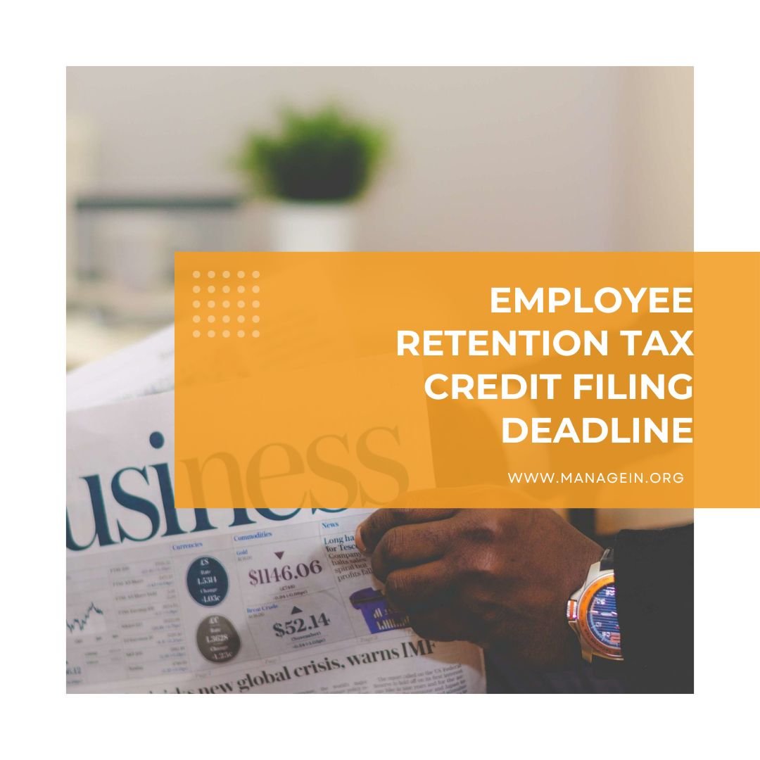 Employee Retention Tax Credit ERTC Filing Deadline - Manage In