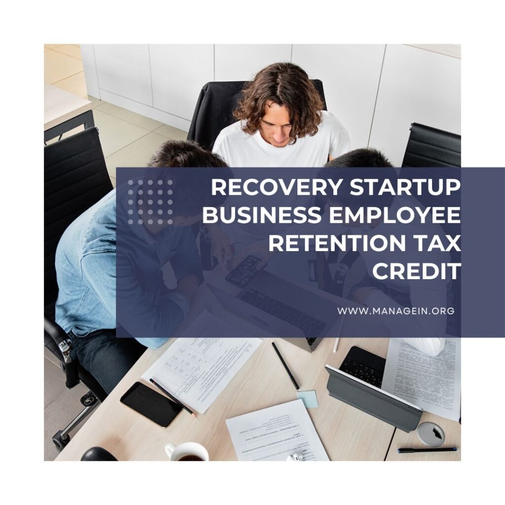 Recovery Startup Business Employee Retention Tax Credit